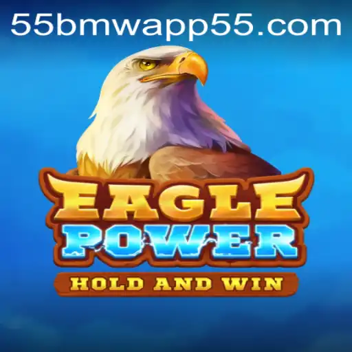 Exploring EaglePower: A Dive into the Innovative Gaming Experience with 55bmw App