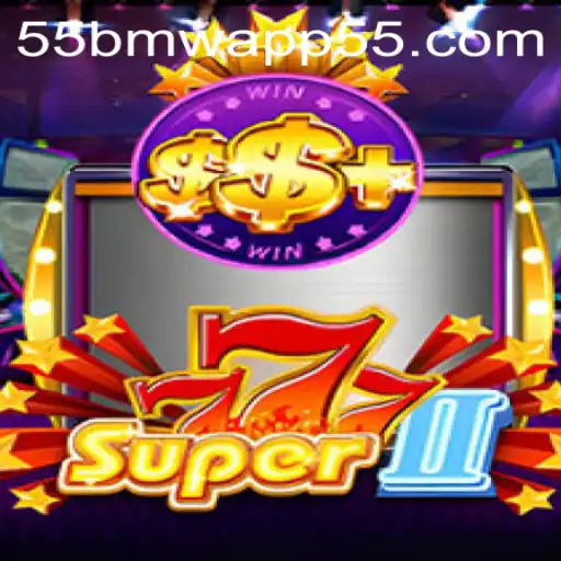 Super777II: A Revolutionary Gaming Experience with 55bmw App